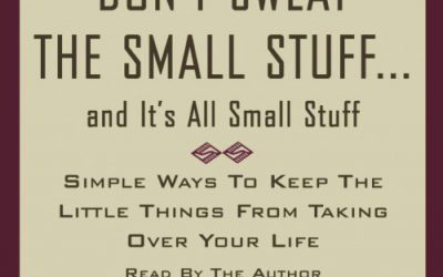 Don’t Sweat the Small Stuff, and It’s All Small Stuff